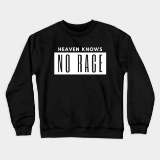 Heaven knows no race Crewneck Sweatshirt